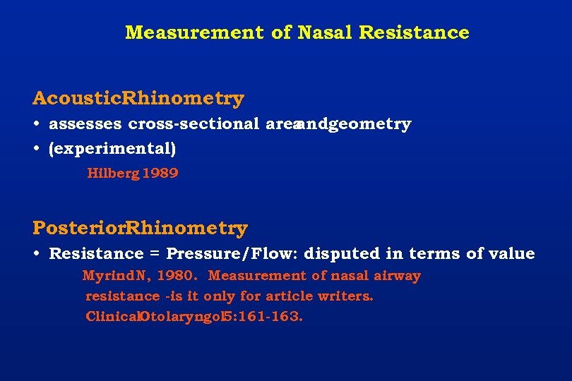 Measurement of Nasal Resistance Acoustic. Rhinometry • assesses cross-sectional area andgeometry • (experimental) Hilberg