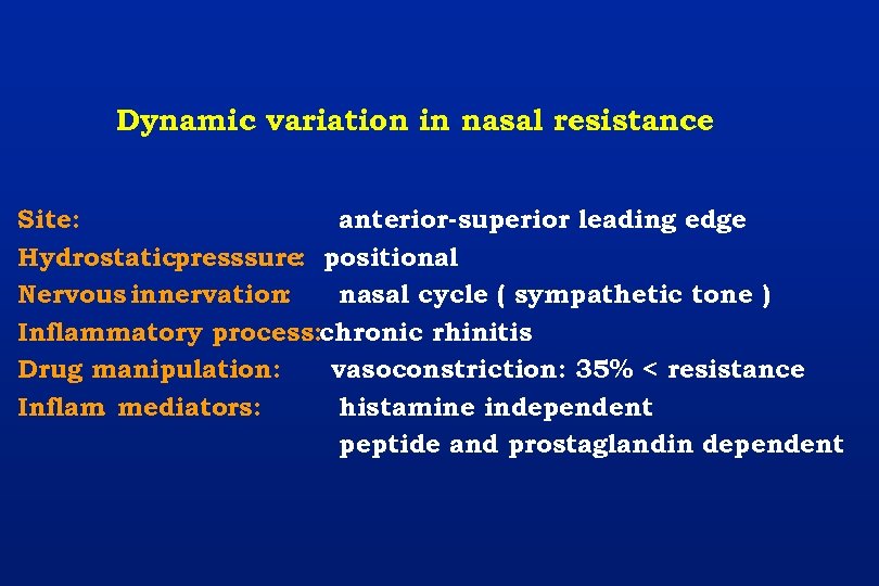 Dynamic variation in nasal resistance Site: anterior-superior leading edge Hydrostaticpresssure: positional Nervous innervation: nasal