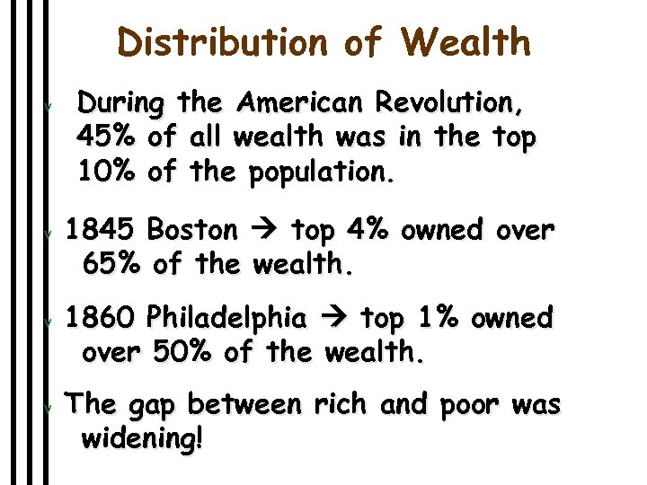 Distribution of Wealth v v During the American Revolution, 45% of all wealth was