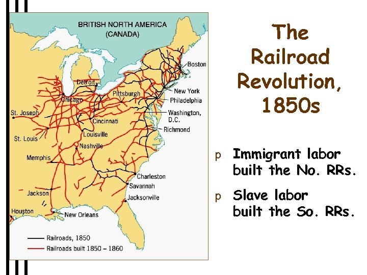 The Railroad Revolution, 1850 s p Immigrant labor built the No. RRs. p Slave