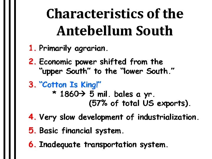 Characteristics of the Antebellum South 1. Primarily agrarian. 2. Economic power shifted from the
