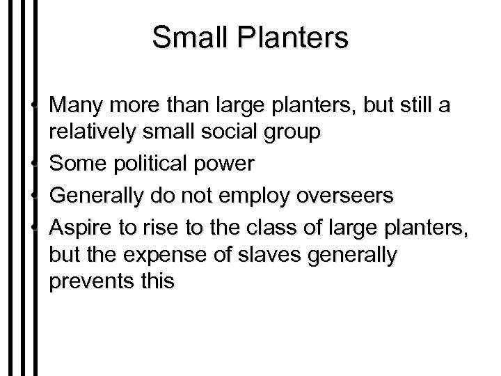 Small Planters • Many more than large planters, but still a relatively small social
