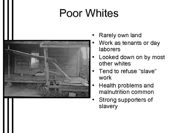Poor Whites • Rarely own land • Work as tenants or day laborers •