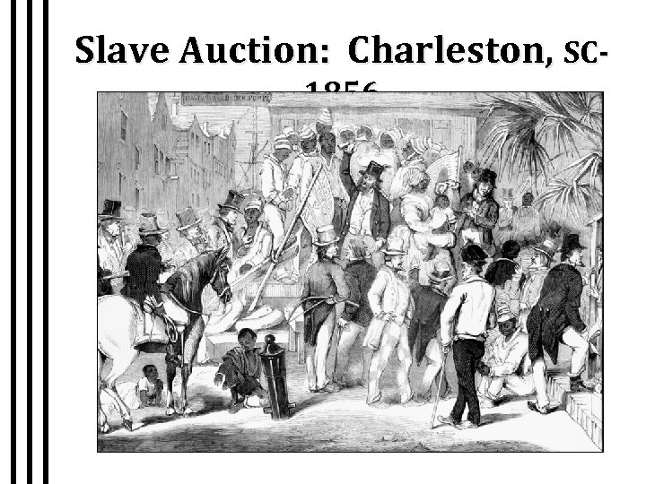 Slave Auction: Charleston, SC 1856 