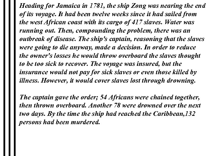 Heading for Jamaica in 1781, the ship Zong was nearing the end of its