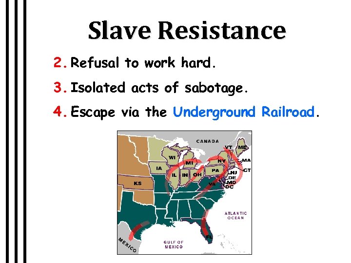Slave Resistance 2. Refusal to work hard. 3. Isolated acts of sabotage. 4. Escape