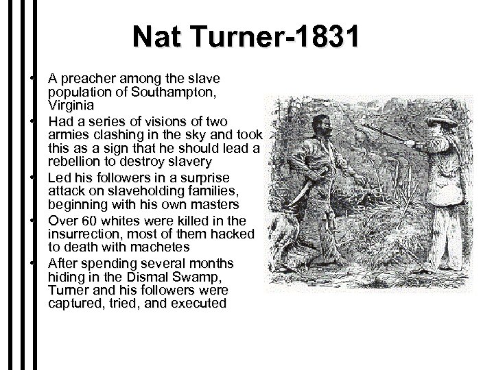 Nat Turner-1831 • A preacher among the slave population of Southampton, Virginia • Had