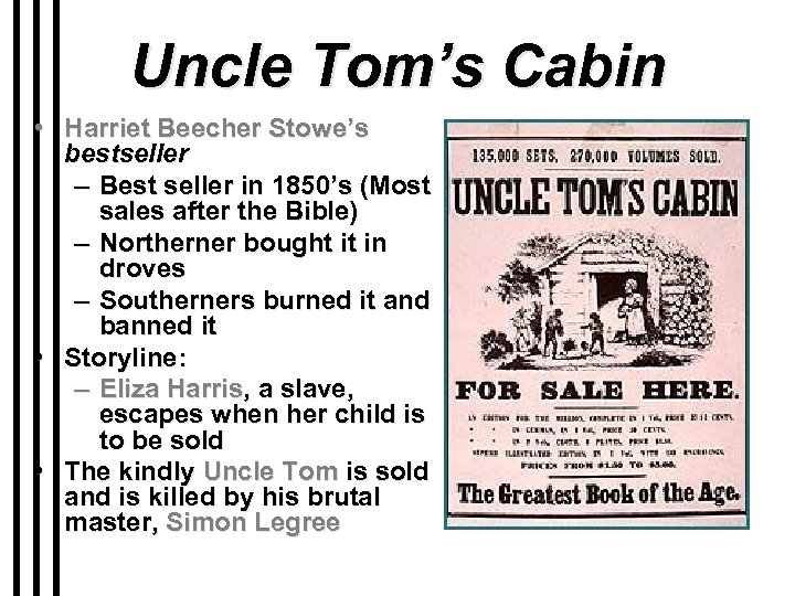 Uncle Tom’s Cabin • Harriet Beecher Stowe’s bestseller – Best seller in 1850’s (Most