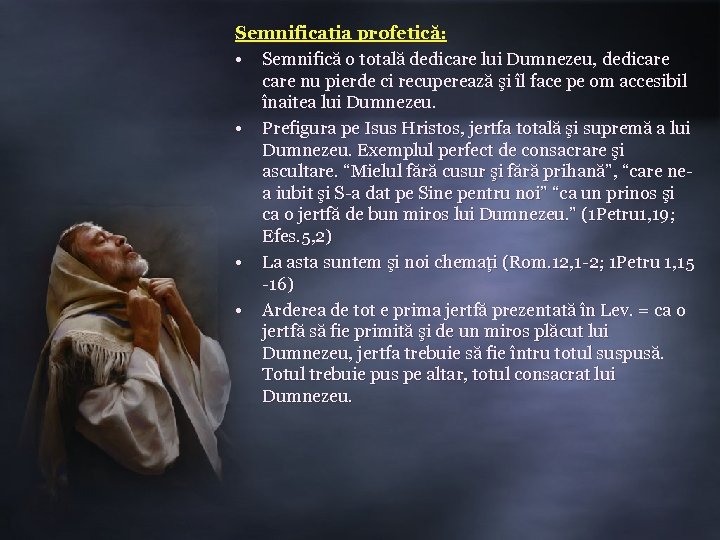 Semnificaţia profetică: • Semnifică o totală dedicare lui Dumnezeu, dedicare nu pierde ci recuperează