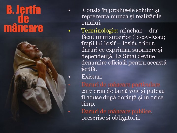 B. Jertfa de mâncare • • • - - Consta în produsele solului şi