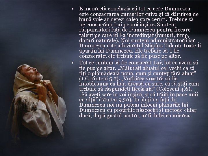  • E incorectă concluzia că tot ce cere Dumnezeu este consacrarea bunurilor cuiva