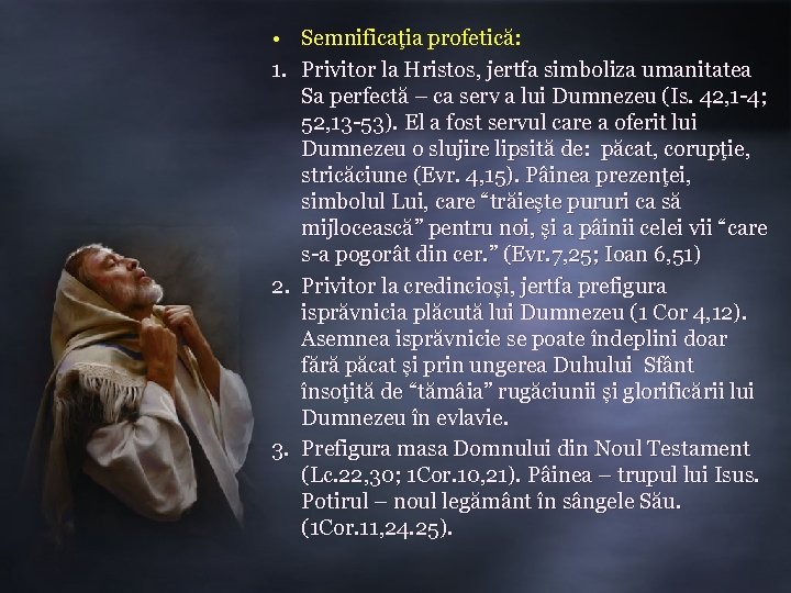  • Semnificaţia profetică: 1. Privitor la Hristos, jertfa simboliza umanitatea Sa perfectă –