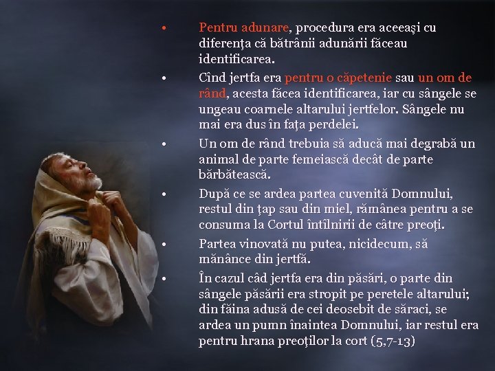  • • • Pentru adunare, procedura era aceeaşi cu diferenţa că bătrânii adunării