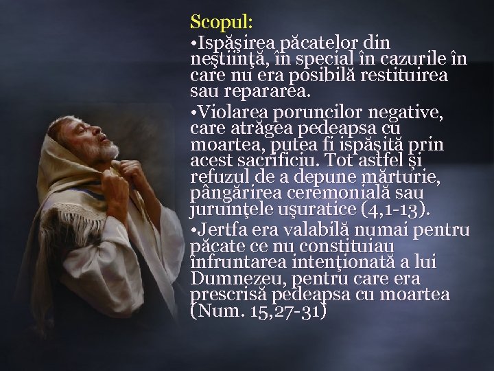 Scopul: • Ispăşirea păcatelor din neştiinţă, în special în cazurile în care nu era