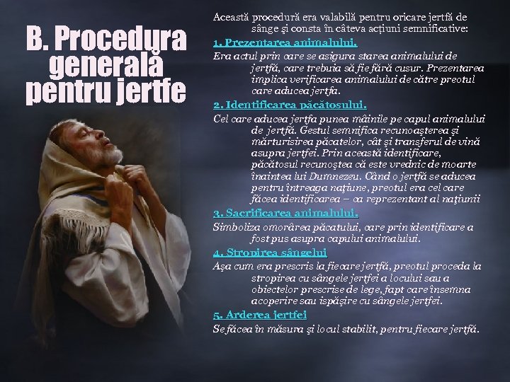 B. Procedura generală pentru jertfe Această procedură era valabilă pentru oricare jertfă de sânge