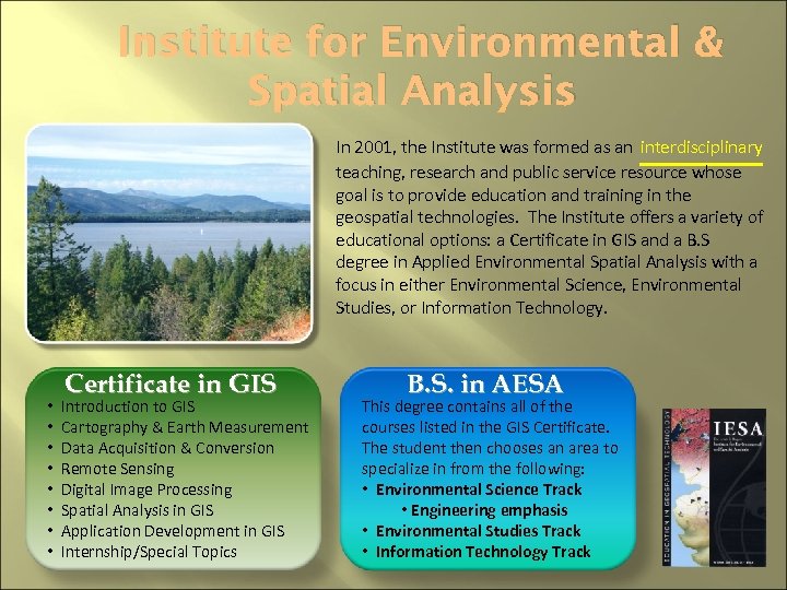 Institute for Environmental & Spatial Analysis In 2001, the Institute was formed as an