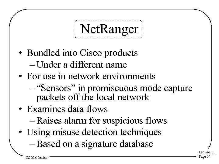Net. Ranger • Bundled into Cisco products – Under a different name • For