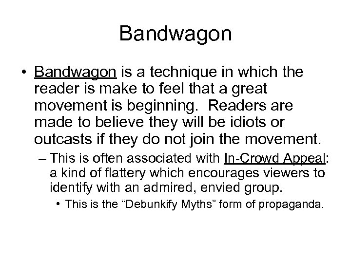 Bandwagon • Bandwagon is a technique in which the reader is make to feel