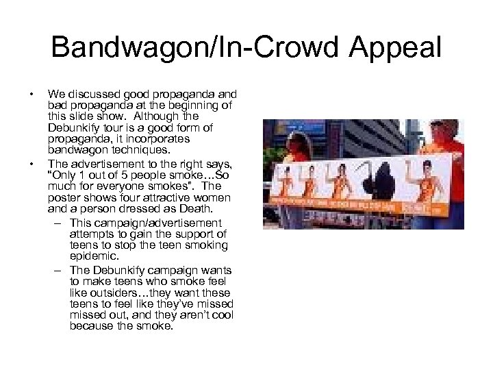 Bandwagon/In-Crowd Appeal • • We discussed good propaganda and bad propaganda at the beginning