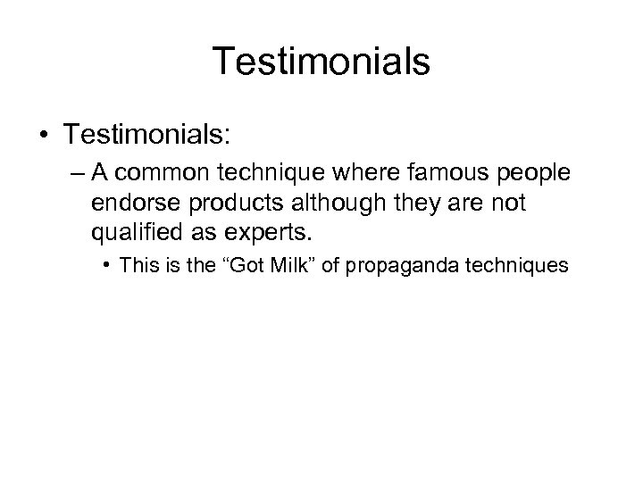 Testimonials • Testimonials: – A common technique where famous people endorse products although they