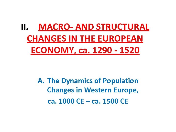 II. MACRO- AND STRUCTURAL CHANGES IN THE EUROPEAN ECONOMY, ca. 1290 - 1520 A.