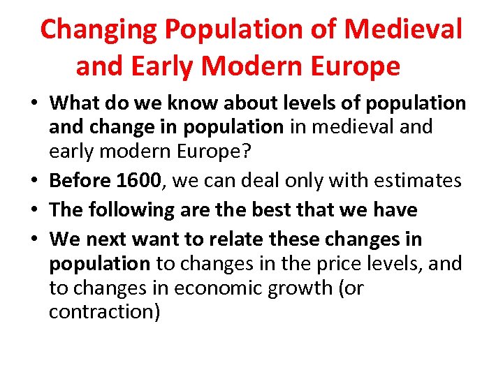 Changing Population of Medieval and Early Modern Europe • What do we know about