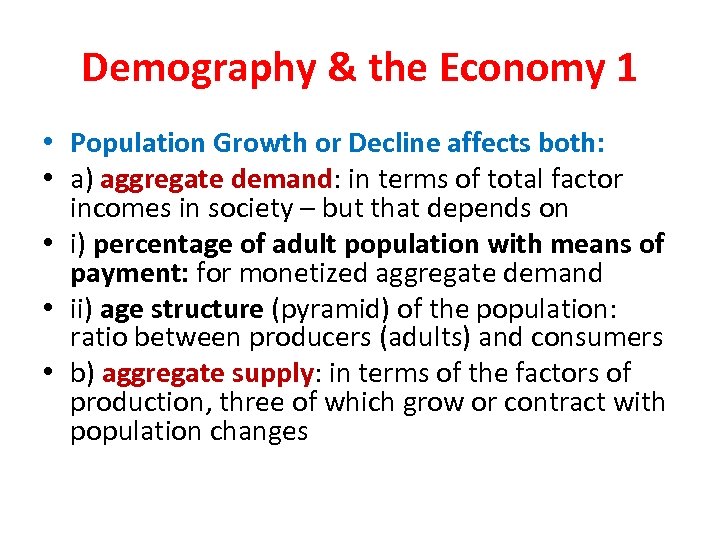 Demography & the Economy 1 • Population Growth or Decline affects both: • a)