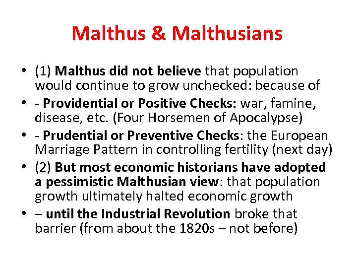 Malthus & Malthusians • (1) Malthus did not believe that population would continue to