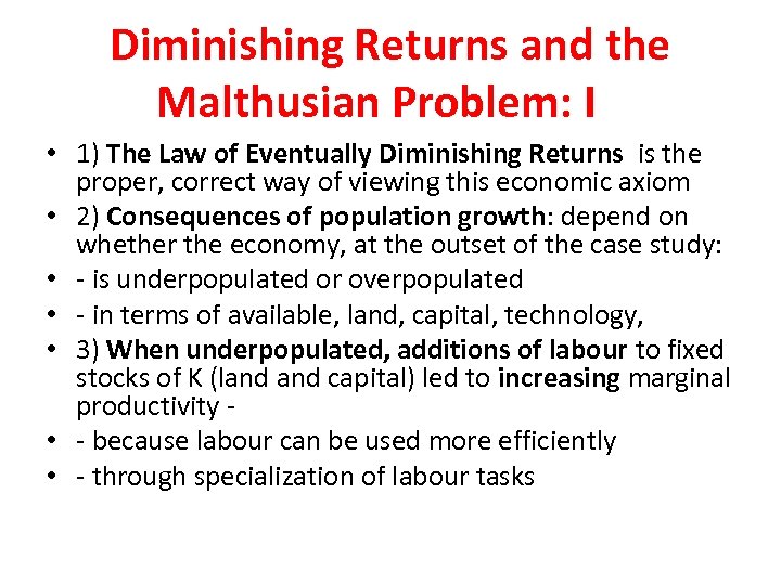 Diminishing Returns and the Malthusian Problem: I • 1) The Law of Eventually Diminishing