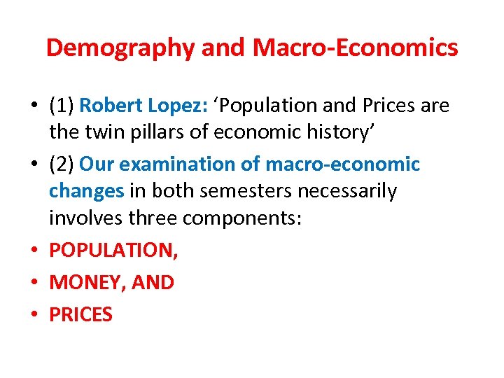 Demography and Macro-Economics • (1) Robert Lopez: ‘Population and Prices are the twin pillars