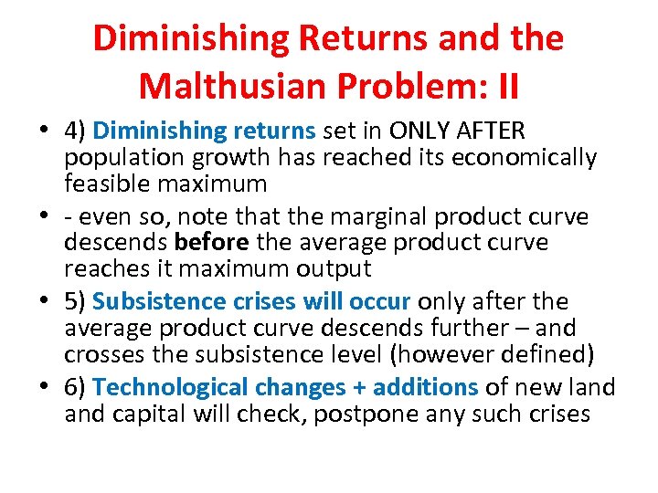 Diminishing Returns and the Malthusian Problem: II • 4) Diminishing returns set in ONLY