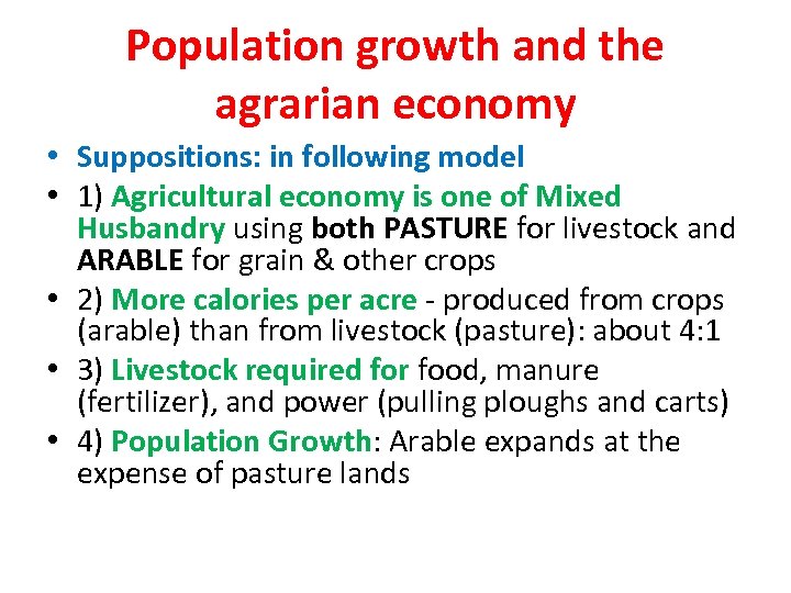 Population growth and the agrarian economy • Suppositions: in following model • 1) Agricultural