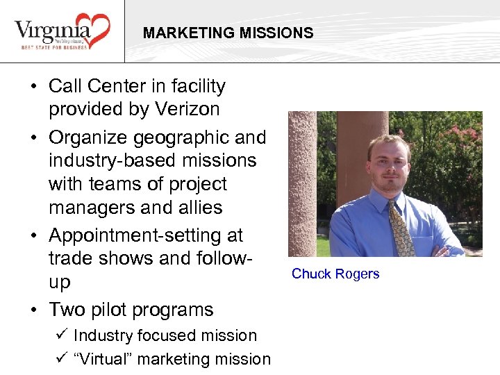 MARKETING MISSIONS • Call Center in facility provided by Verizon • Organize geographic and