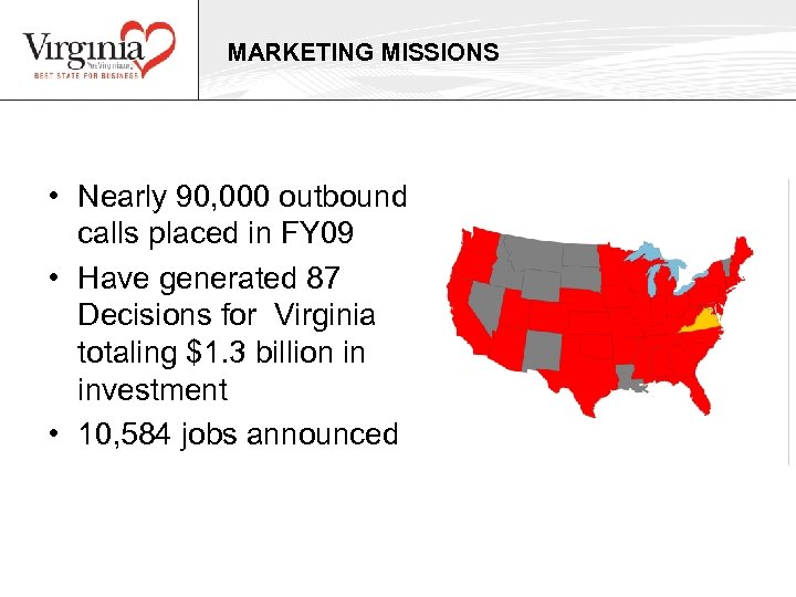 MARKETING MISSIONS • Nearly 90, 000 outbound calls placed in FY 09 • Have