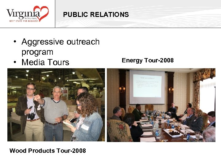 PUBLIC RELATIONS • Aggressive outreach program • Media Tours Wood Products Tour-2008 Energy Tour-2008