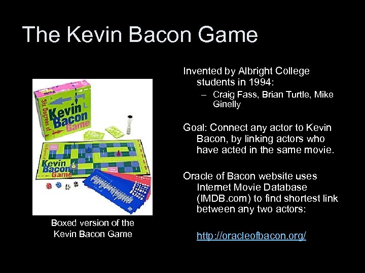 The Kevin Bacon Game Invented by Albright College students in 1994: – Craig Fass,