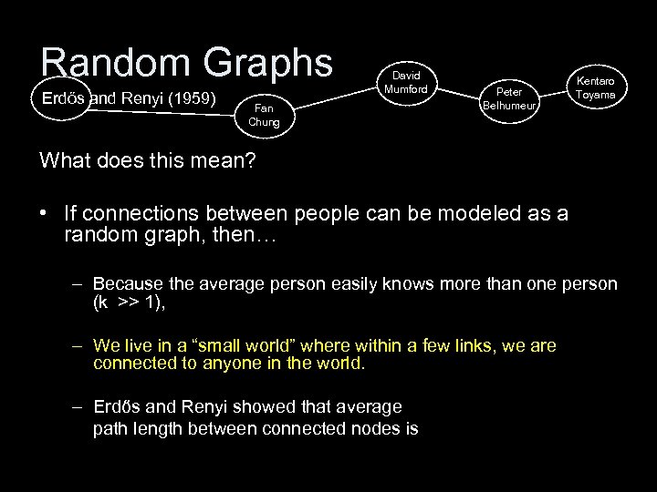 Random Graphs Erdős and Renyi (1959) David Mumford Fan Chung Peter Belhumeur Kentaro Toyama