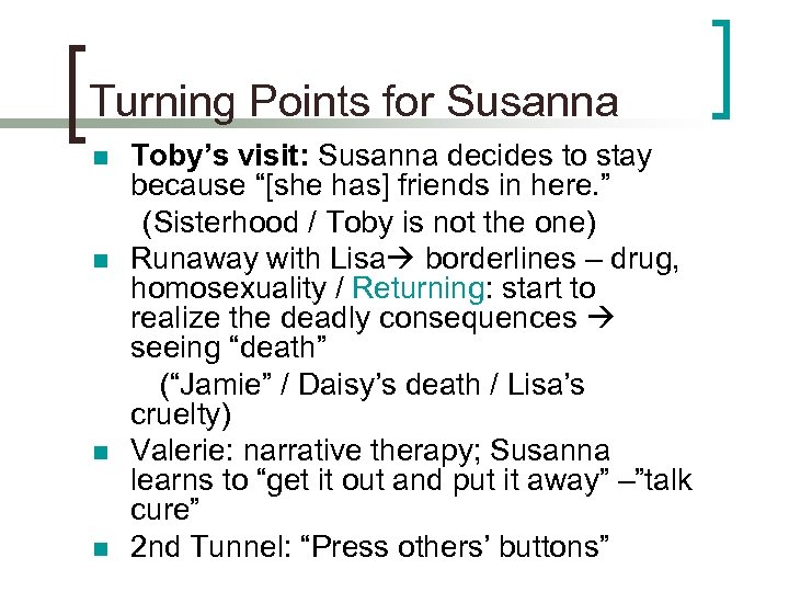 Turning Points for Susanna n n Toby’s visit: Susanna decides to stay because “[she