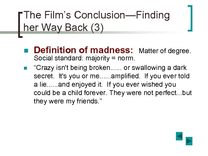 The Film’s Conclusion—Finding her Way Back (3) n n Definition of madness: Matter of