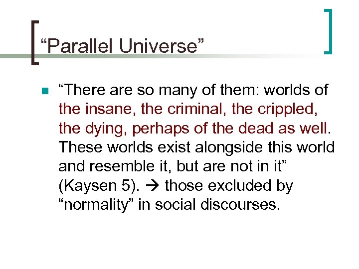 “Parallel Universe” n “There are so many of them: worlds of the insane, the