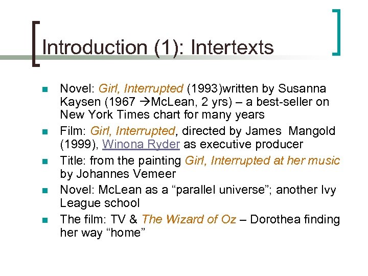 Introduction (1): Intertexts n n n Novel: Girl, Interrupted (1993)written by Susanna Kaysen (1967