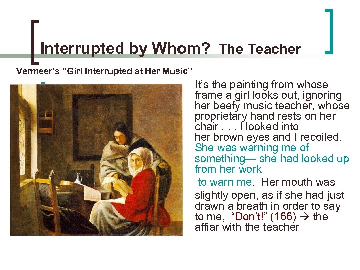 Interrupted by Whom? The Teacher Vermeer’s “Girl Interrupted at Her Music” n It’s the