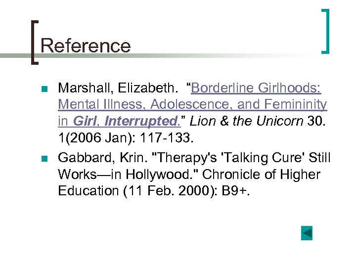 Reference n n Marshall, Elizabeth. “Borderline Girlhoods: Mental Illness, Adolescence, and Femininity in Girl,