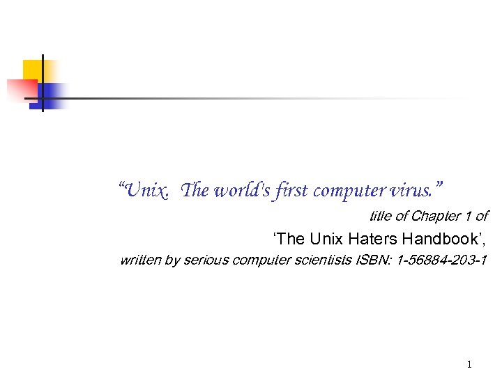 “Unix. The world's first computer virus. ” title of Chapter 1 of ‘The Unix