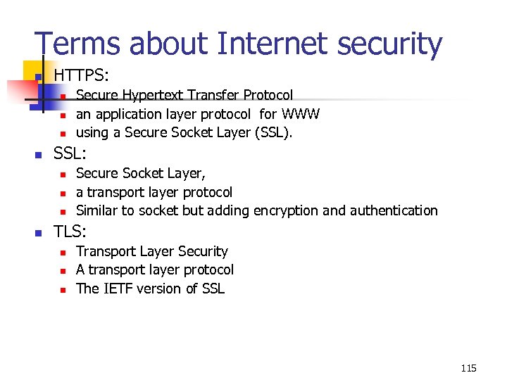 Terms about Internet security n HTTPS: n n SSL: n n Secure Hypertext Transfer