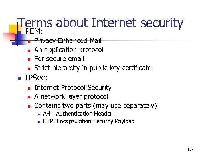Terms about Internet security n PEM: n n n Privacy Enhanced Mail An application