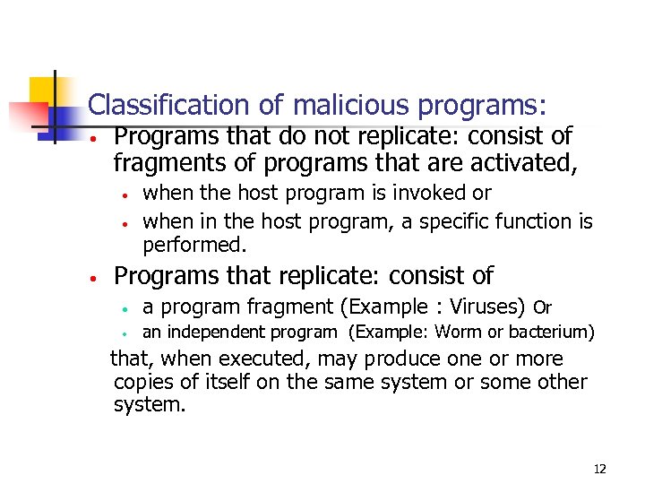 Classification of malicious programs: • Programs that do not replicate: consist of fragments of