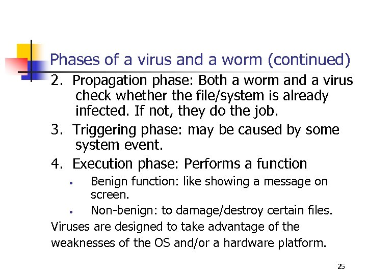 Phases of a virus and a worm (continued) 2. Propagation phase: Both a worm