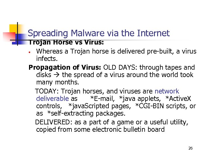 Spreading Malware via the Internet Trojan Horse vs Virus: • Whereas a Trojan horse