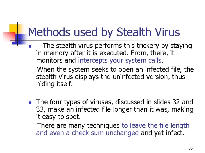 Methods used by Stealth Virus The stealth virus performs this trickery by staying in